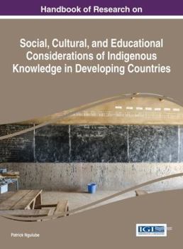 Hardcover Handbook of Research on Social, Cultural, and Educational Considerations of Indigenous Knowledge in Developing Countries Book