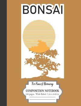 Paperback Bonsai For Peace And Harmony: Composition Notebook 100 Pages Wide Ruled 7.44 x 9.69 in Book