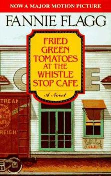 Paperback Fried Green Tomatoes at the Whistle Stop Cafe Book