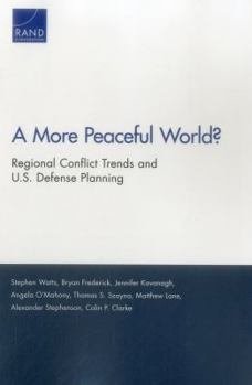 Paperback A More Peaceful World?: Regional Conflict Trends and U.S. Defense Planning Book
