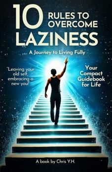 Paperback 10 Rules to Overcome Laziness: A Journey to Living Fully Book