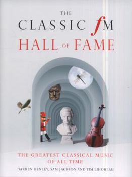 Hardcover The Classic FM Hall of Fame: The Greatest Classical Music of All Time Book