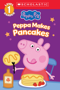 Paperback Peppa Pig: Peppa Makes Pancakes (Scholastic Level 1 Reader) Book