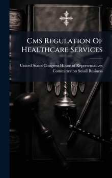 Hardcover Cms Regulation Of Healthcare Services Book
