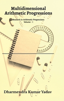 Multidimensional Arithmetic Progressions Volume - I: Research in Arithmetic Progressions Volume - I