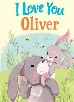 Hardcover I Love You Oliver: A Personalized Book About Love for a Child (Gifts for Babies and Toddlers, Gifts for Birthdays) Book