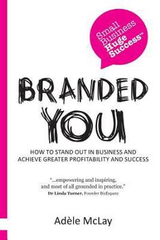 Paperback Branded You: How to stand out in business and achieve greater profitability and success Book