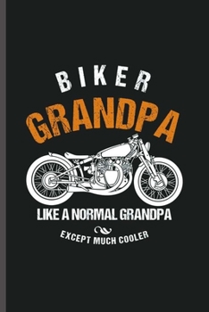 Biker Grandpa: Cool Bike Design Sayings Notebook Composition Book Novelty Funny Write In Ideas Blank Journal For Grandpa Gift (6"x9") Lined Notebook to write in