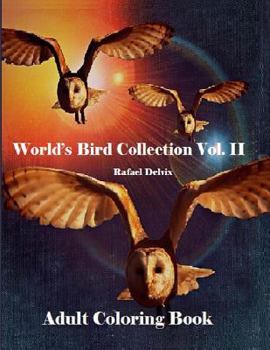 World's Bird Collection: Adult Coloring Book Birds Vol II, Advanced Realistic Bird Coloring Book for Adults: Adult Coloring Book for Men and Women