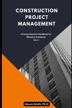 Paperback Construction Project Management: A comprehensive handbook for effective Architects Book