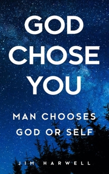 Paperback God Chose You: Man Chooses God or Self Book