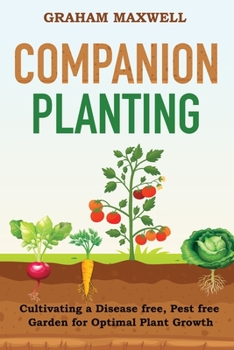 Paperback Companion Planting: Cultivating a Disease and Pest-Free Garden for Optimal Plant Growth Book