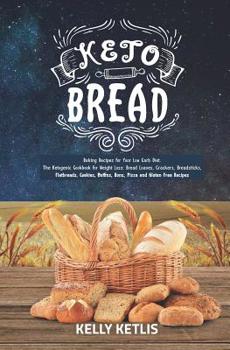 Paperback Keto Bread: Baking Recipes for Your Low Carb Diet - The Ketogenic Cookbook for Weight Loss - Bread Loaves, Crackers, Breadsticks, Book