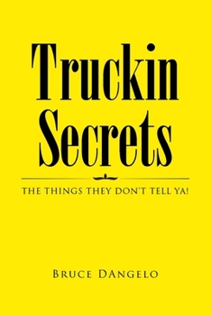 Paperback Truckin Secrets: The Things They Don't Tell Ya! Book
