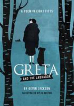 Hardcover Greta and the Labrador: A Poem in Eight Fitts Book