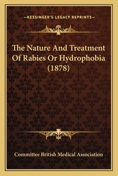 Paperback The Nature And Treatment Of Rabies Or Hydrophobia (1878) Book