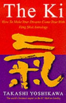 Paperback The Ki: How to Make Your Dreams Come True with Feng Shui Astrology Book