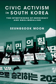 Paperback Civic Activism in South Korea: The Intertwining of Democracy and Neoliberalism Book