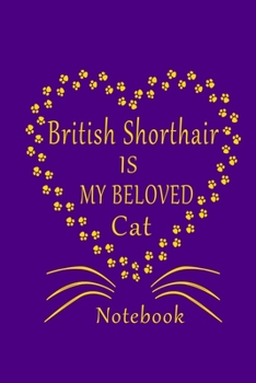 Paperback British Shorthair Is My Beloved Cat Notebook: Cat Lovers journal Diary, Best Gift For British Shorthair Cat Lovers. Book