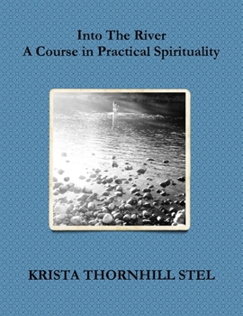 Paperback Into The River: A Course in Practical Spirituality Book