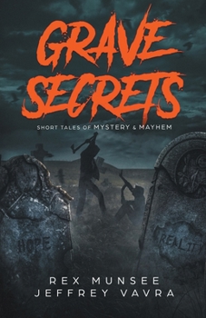 Paperback Grave Secrets, Short Tales of Mystery & Mayhem Book