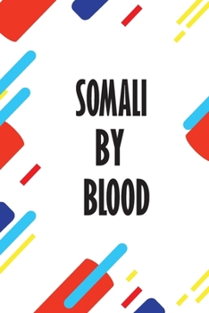 Somali By Blood British By Birth: Lined Journal Notebook to Write In for Notes, Notepad, College Ruled Lined Paper, Gifts for women men kids :6 x 9 inches, 120 pages, Matte cover