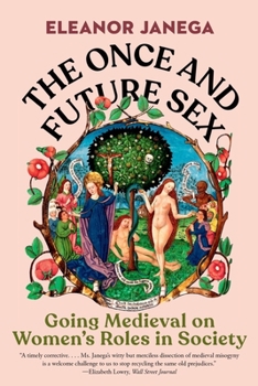 Paperback The Once and Future Sex: Going Medieval on Women's Roles in Society Book