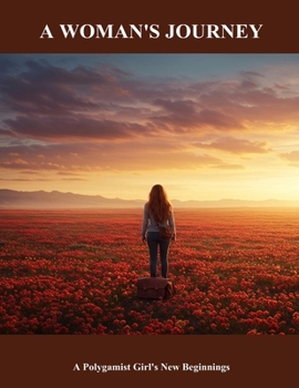 A Woman'S Journey: A Polygamist Girl'S New Beginnings