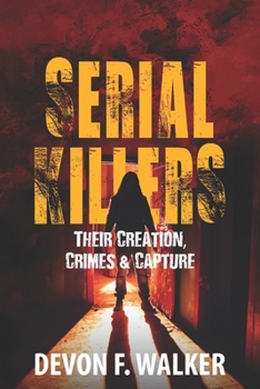 Paperback Serial Killers: Their Creation, Crimes and Capture Book