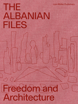 Paperback The Albanian Files: Freedom and Architecture Book