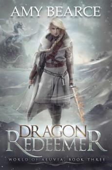 Dragon Redeemer - Book #3 of the World of Aluvia