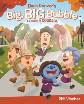 Hardcover Buck Denver's Big, Big Bubble: A Lesson in Courage Book