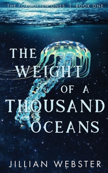 The Weight of a Thousand Oceans - Book #1 of the Forgotten Ones