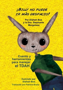 Paperback ¡Billy no puede ir más despacio!: Cuento y herramientas para manejar el TDAH [Spanish] Book