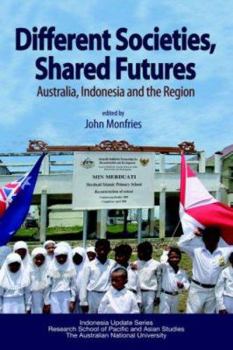 Hardcover Different Societies, Shared Futures: Australia, Indonesia and the Region Book