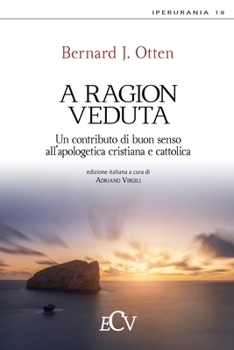 Paperback A ragion veduta: Un contributo di buon senso all'apologetica cristiana e cattolica [Italian] Book
