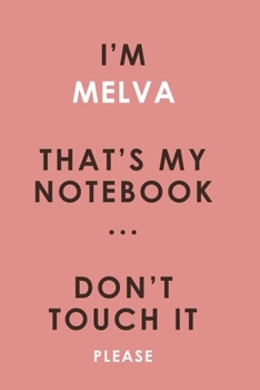 I'm MELVA that's my notebook don't touch it please customized pink Notebook / Journal 6x9 Ruled Lined 120 Pages School Degree Student Graduation ... pad blotter birthday gift business office