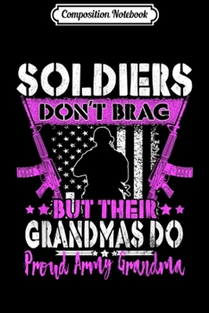 Paperback Composition Notebook: Soldiers Don't Brag Proud Army Grandma Military Grandmother Journal/Notebook Blank Lined Ruled 6x9 100 Pages Book