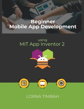 Paperback Beginner Mobile App Development using MIT App Inventor 2 Book