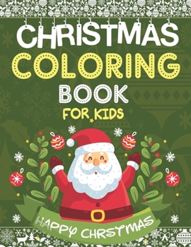 Paperback Christmas Coloring Book for Kids: Ages 3-8: Fun for Children's/kids/boys/girls 50 Beautiful Coloring, drawing pages (Original designs) on simple and L Book