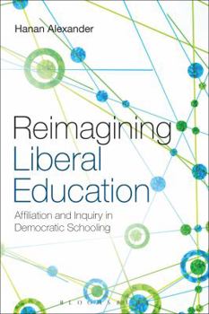 Paperback Reimagining Liberal Education: Affiliation and Inquiry in Democratic Schooling Book