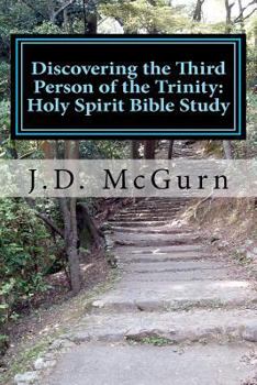 Paperback Discovering the Third Person of the Trinity: Holy Spirit Bible Study: A Three Step Bible Study Book
