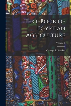 Paperback Text-Book of Egyptian Agriculture; Volume 1 Book