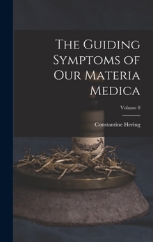 Hardcover The Guiding Symptoms of Our Materia Medica; Volume 8 Book