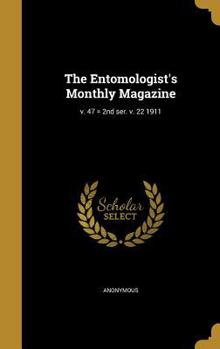 Hardcover The Entomologist's Monthly Magazine; v. 47 = 2nd ser. v. 22 1911 Book