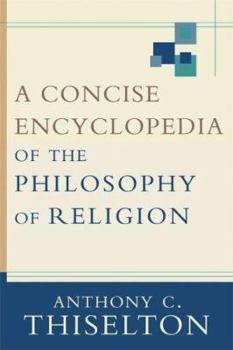 Paperback A Concise Encyclopedia of the Philosophy of Religion Book