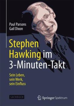 3-Minute Stephen Hawking: Digesting His Life, Theories & Influence in 3-Minute Morsels