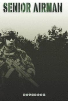 Senior Airman Notebook: This Notebook is specially for a  Senior Airman. 120 pages with dot lines. Unique Notebook for all Soldiers or Vererans. Perfect as a Gift or a on duty diary or on a mission