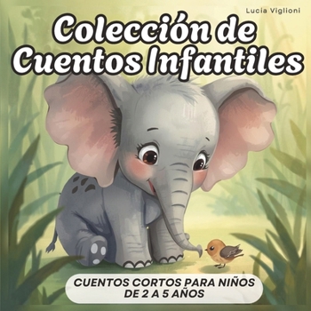 Paperback Colección de Cuentos Infantiles: Cuentos cortos para niños de 2 a 5 años [Spanish] Book