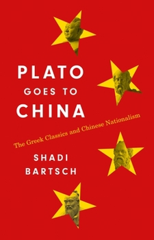 Hardcover Plato Goes to China: The Greek Classics and Chinese Nationalism Book